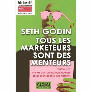 tous les marketeurs sont des menteurs, seth godin, blog webmarketing